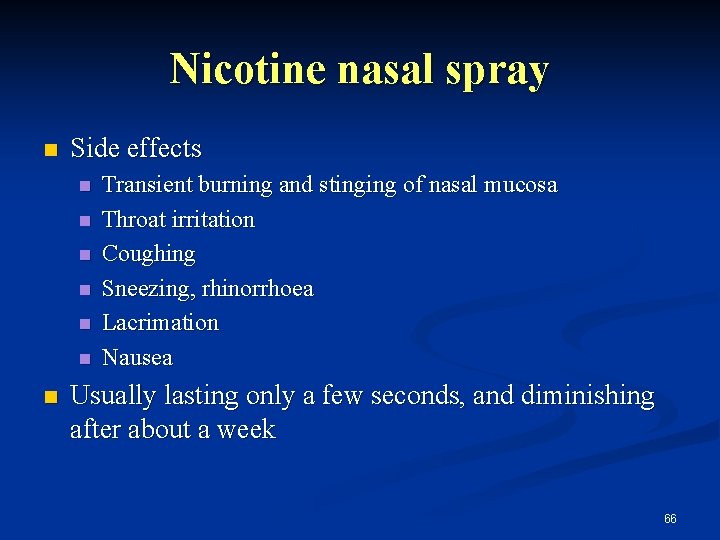 Nicotine nasal spray n Side effects n n n n Transient burning and stinging