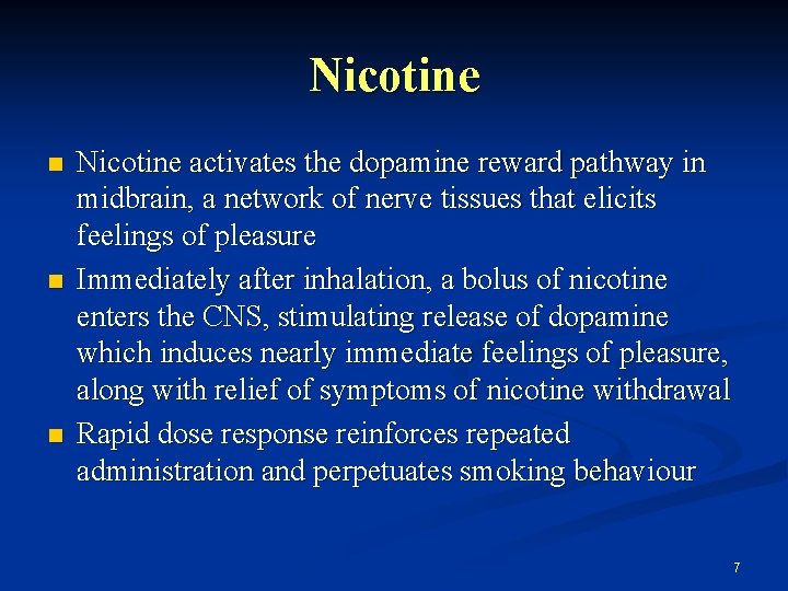 Nicotine n n n Nicotine activates the dopamine reward pathway in midbrain, a network