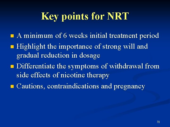 Key points for NRT A minimum of 6 weeks initial treatment period n Highlight