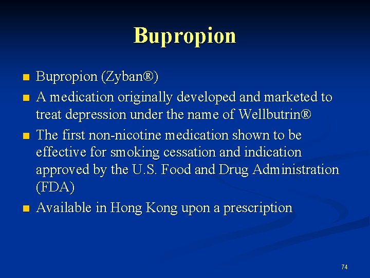 Bupropion n n Bupropion (Zyban®) A medication originally developed and marketed to treat depression