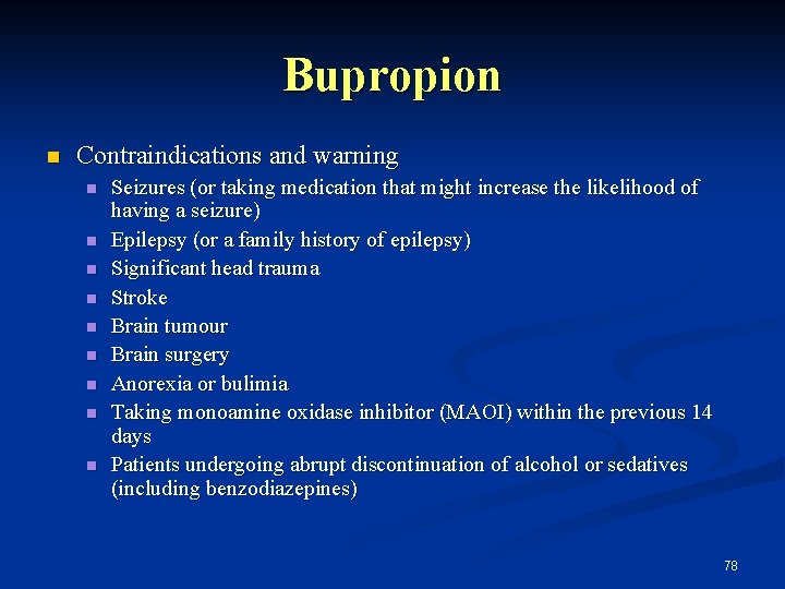 Bupropion n Contraindications and warning n n n n n Seizures (or taking medication