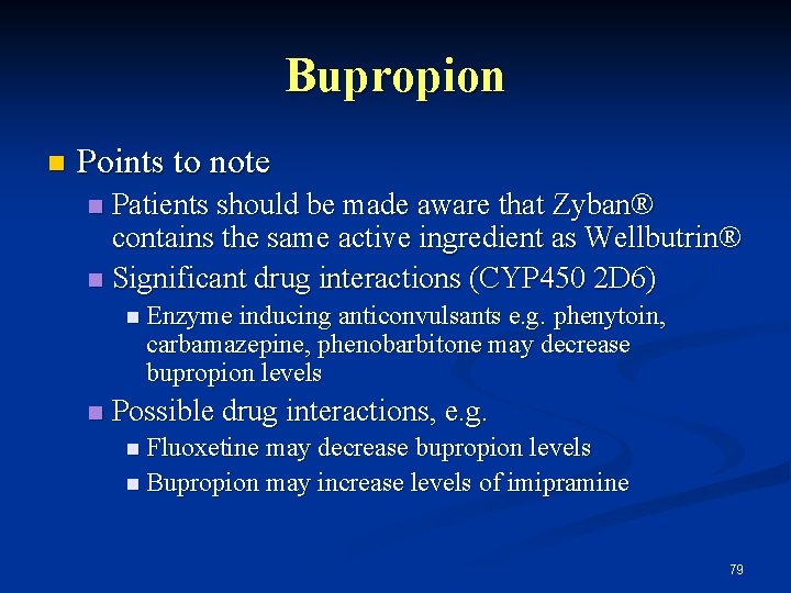 Bupropion n Points to note Patients should be made aware that Zyban® contains the
