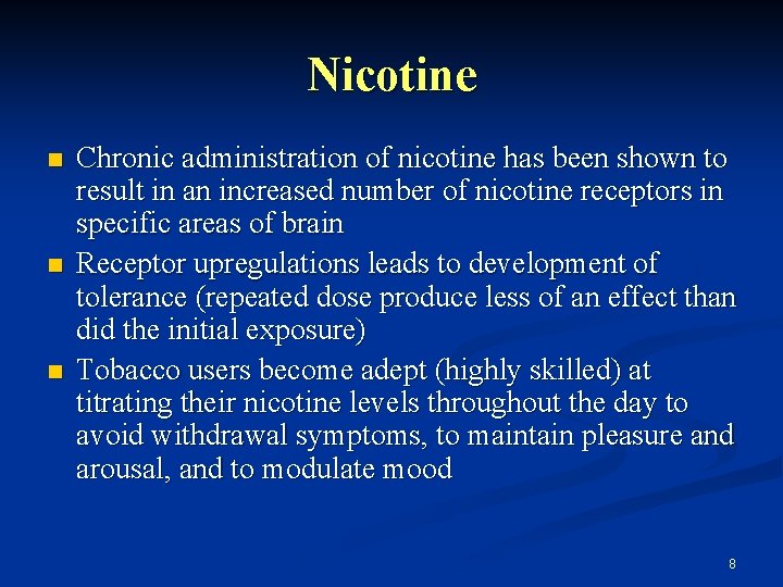 Nicotine n n n Chronic administration of nicotine has been shown to result in
