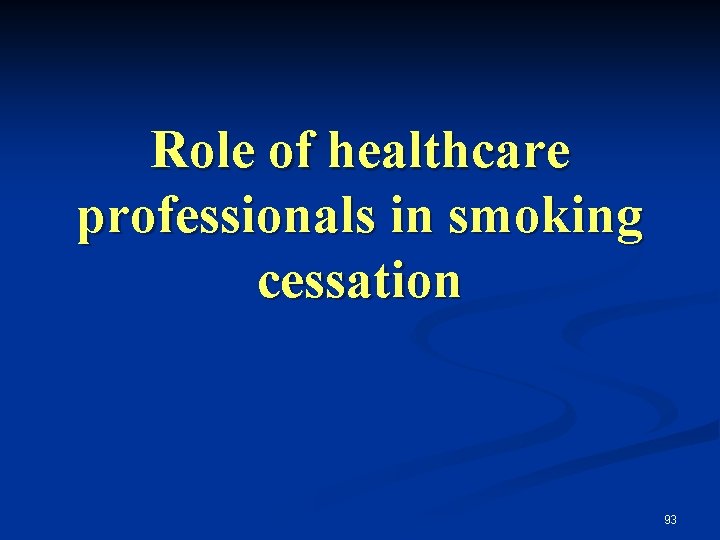 Role of healthcare professionals in smoking cessation 93 