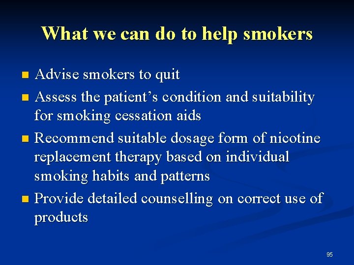 What we can do to help smokers Advise smokers to quit n Assess the
