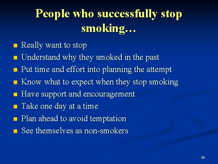 People who successfully stop smoking… n n n n Really want to stop Understand