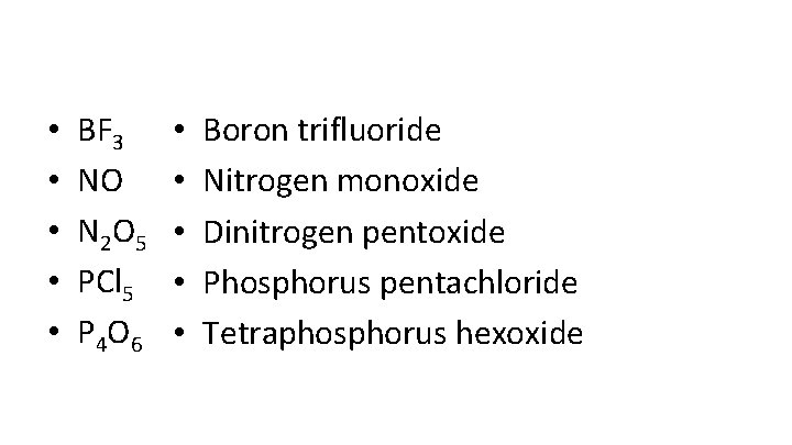  • • • BF 3 NO N 2 O 5 PCl 5 P