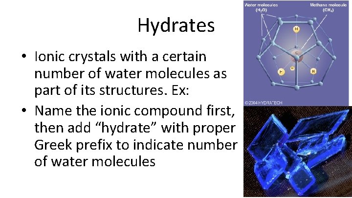Hydrates • Ionic crystals with a certain number of water molecules as part of