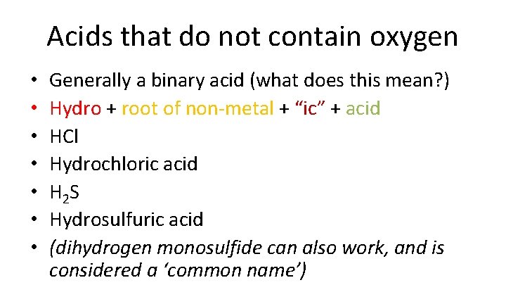 Acids that do not contain oxygen • • Generally a binary acid (what does