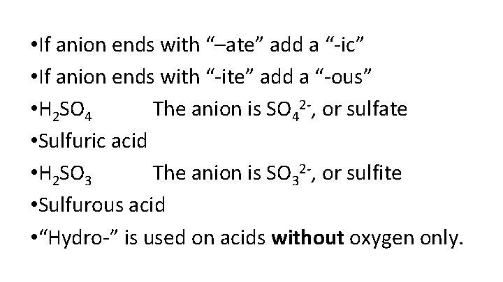  • If anion ends with “–ate” add a “-ic” • If anion ends