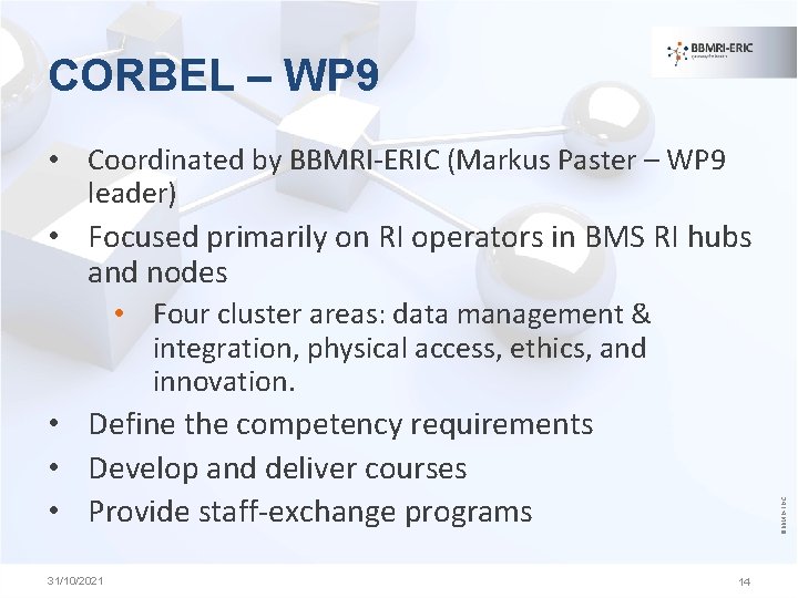 CORBEL – WP 9 • Coordinated by BBMRI-ERIC (Markus Paster – WP 9 leader)
