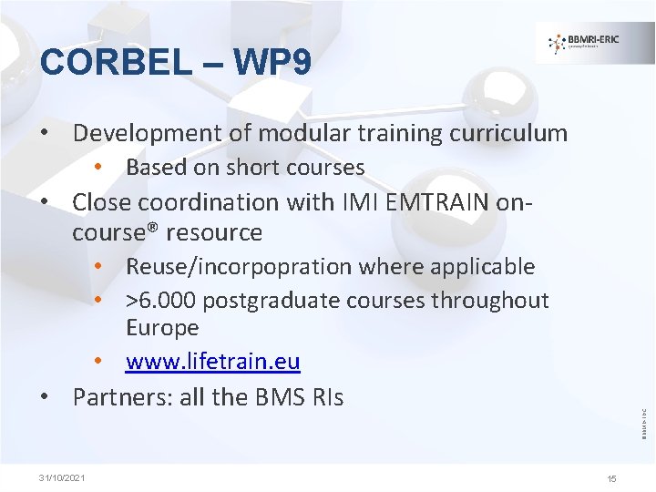 CORBEL – WP 9 • Development of modular training curriculum • Based on short