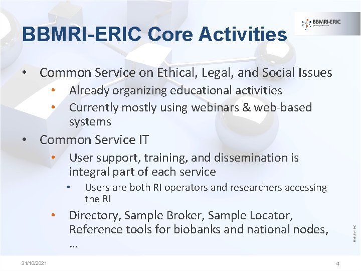 BBMRI-ERIC Core Activities • Common Service on Ethical, Legal, and Social Issues • •