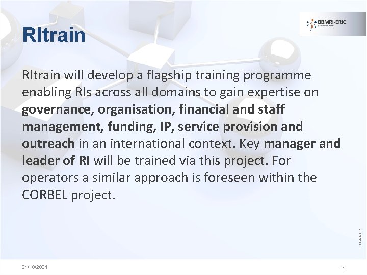 RItrain ©BBMRI-ERIC RItrain will develop a flagship training programme enabling RIs across all domains