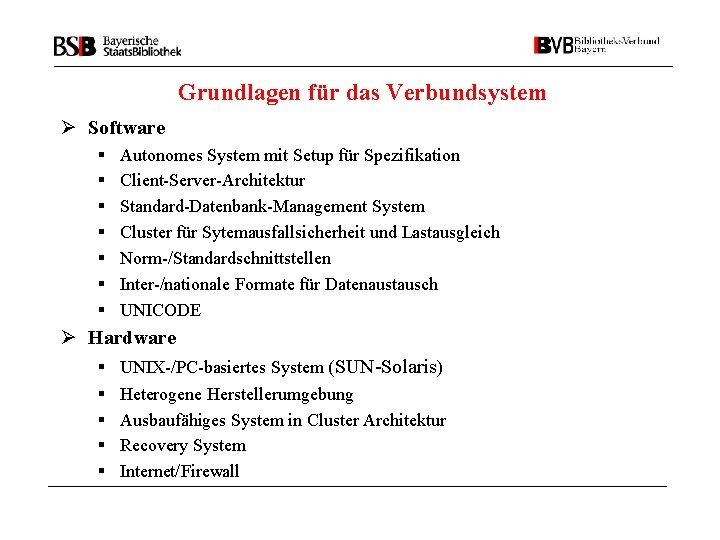 Grundlagen für das Verbundsystem Ø Software § § § § Autonomes System mit Setup