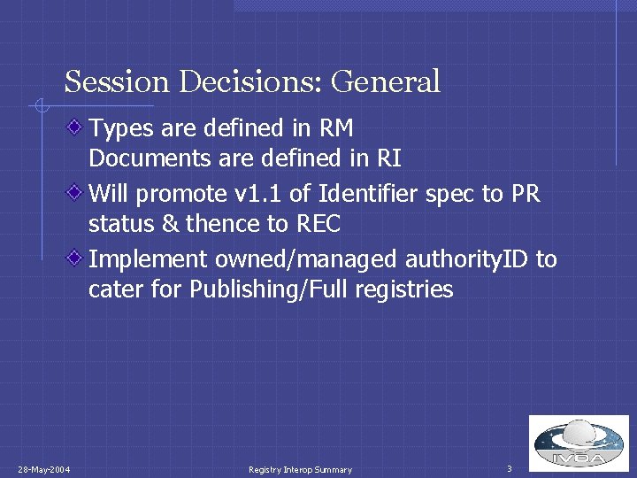 Session Decisions: General Types are defined in RM Documents are defined in RI Will