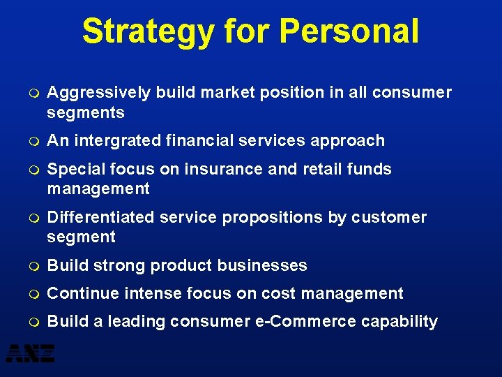 Strategy for Personal m Aggressively build market position in all consumer segments m An