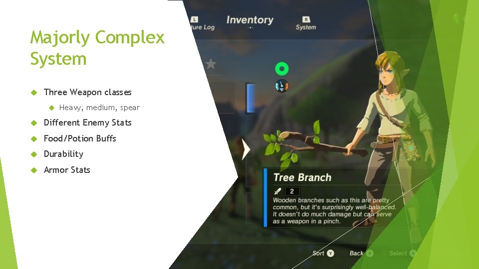 Majorly Complex System Three Weapon classes Heavy, medium, spear Different Enemy Stats Food/Potion Buffs