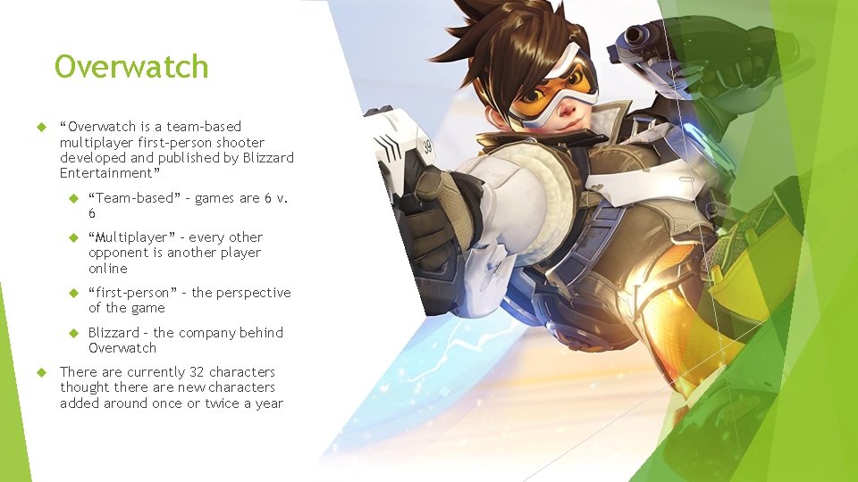 Overwatch “Overwatch is a team-based multiplayer first-person shooter developed and published by Blizzard Entertainment”