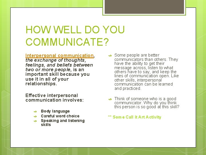 HOW WELL DO YOU COMMUNICATE? Interpersonal communication, the exchange of thoughts, feelings, and beliefs