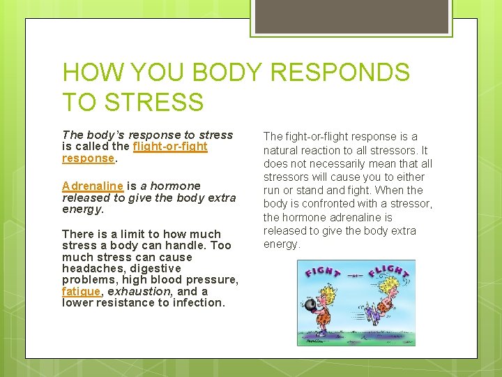 HOW YOU BODY RESPONDS TO STRESS The body’s response to stress is called the