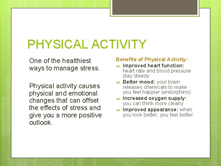 PHYSICAL ACTIVITY One of the healthiest ways to manage stress. Physical activity causes physical