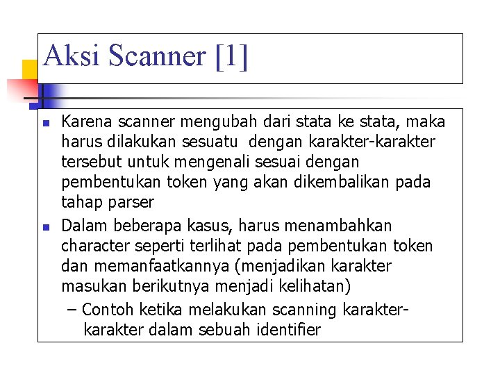 Aksi Scanner [1] n n Karena scanner mengubah dari stata ke stata, maka harus