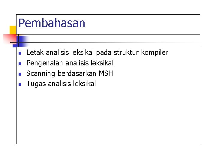 Pembahasan n n Letak analisis leksikal pada struktur kompiler Pengenalan analisis leksikal Scanning berdasarkan