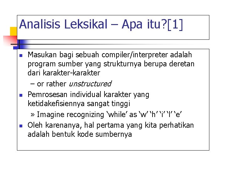 Analisis Leksikal – Apa itu? [1] n n n Masukan bagi sebuah compiler/interpreter adalah