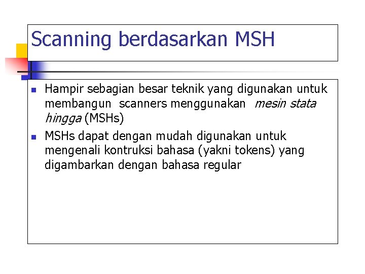 Scanning berdasarkan MSH n n Hampir sebagian besar teknik yang digunakan untuk membangun scanners