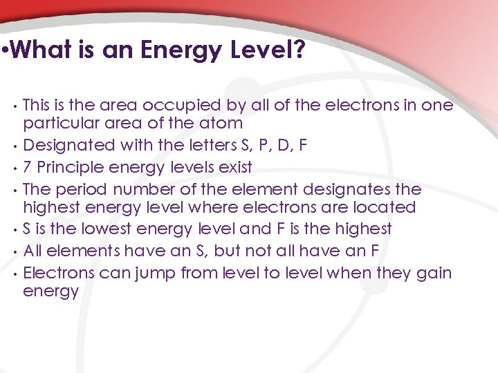  • What is an Energy Level? • • This is the area occupied