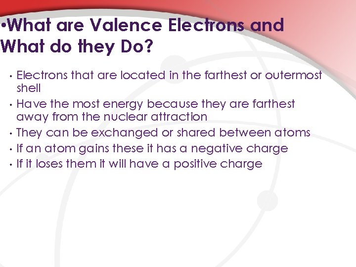  • What are Valence Electrons and What do they Do? • • •