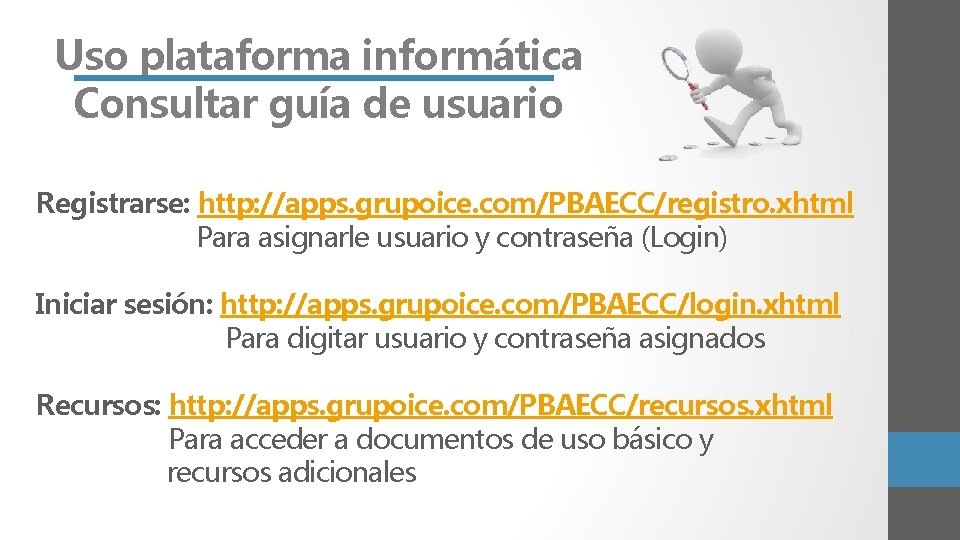Uso plataforma informática Consultar guía de usuario Registrarse: http: //apps. grupoice. com/PBAECC/registro. xhtml Para