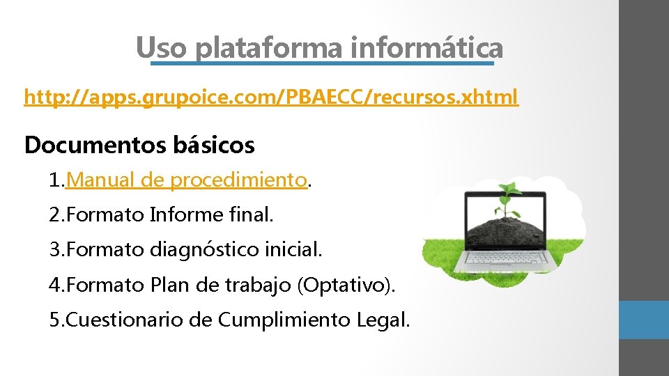 Uso plataforma informática http: //apps. grupoice. com/PBAECC/recursos. xhtml Documentos básicos 1. Manual de procedimiento.