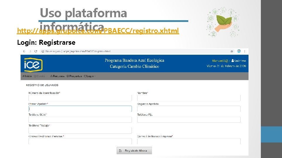 Uso plataforma informática http: //apps. grupoice. com/PBAECC/registro. xhtml Login: Registrarse 