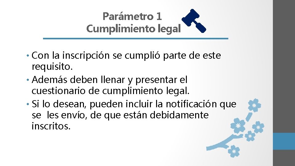 Parámetro 1 Cumplimiento legal • Con la inscripción se cumplió parte de este requisito.