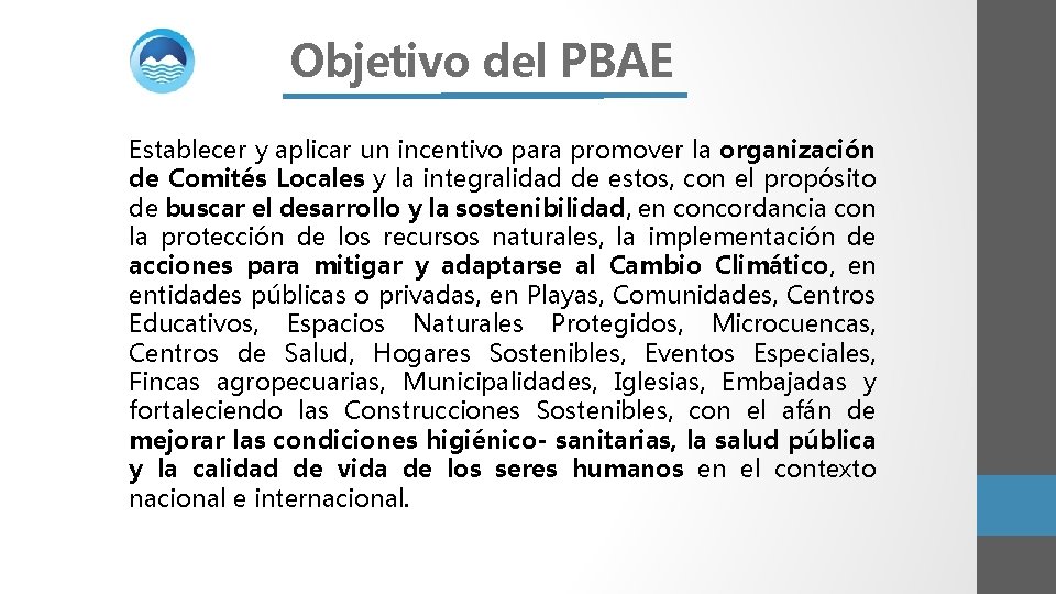 Objetivo del PBAE Establecer y aplicar un incentivo para promover la organización de Comités