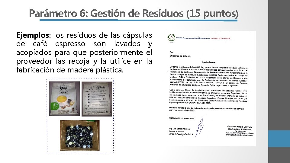 Parámetro 6: Gestión de Residuos (15 puntos) Ejemplos: los residuos de las cápsulas de