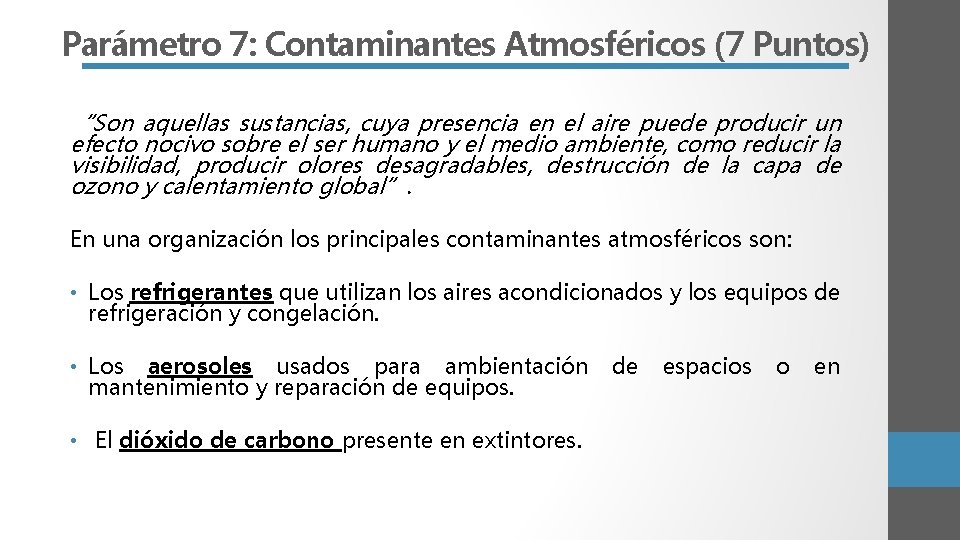 Parámetro 7: Contaminantes Atmosféricos (7 Puntos) “Son aquellas sustancias, cuya presencia en el aire