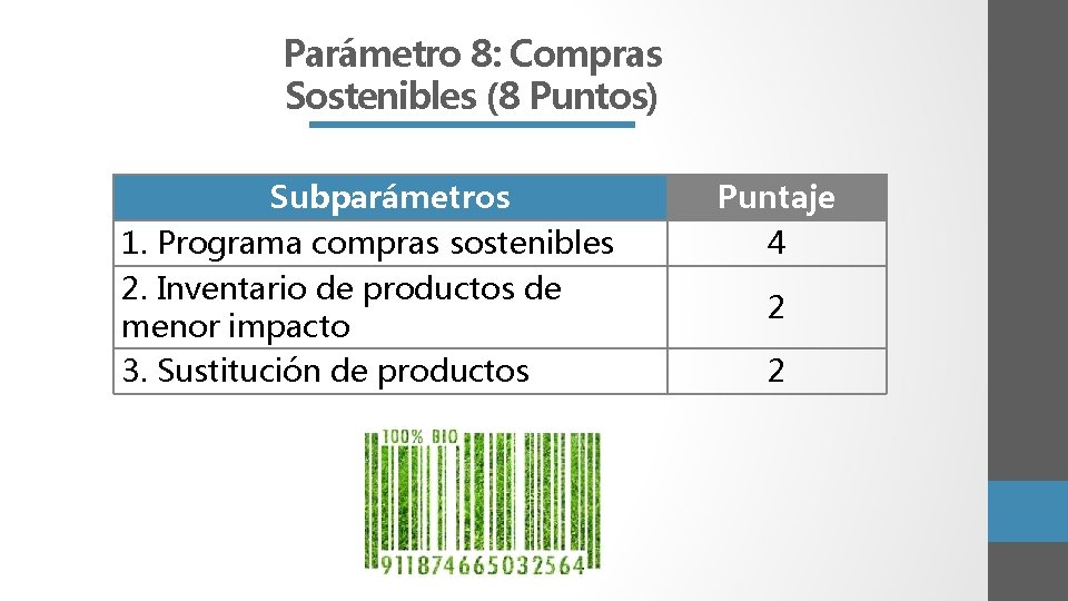 Parámetro 8: Compras Sostenibles (8 Puntos) Subparámetros 1. Programa compras sostenibles 2. Inventario de