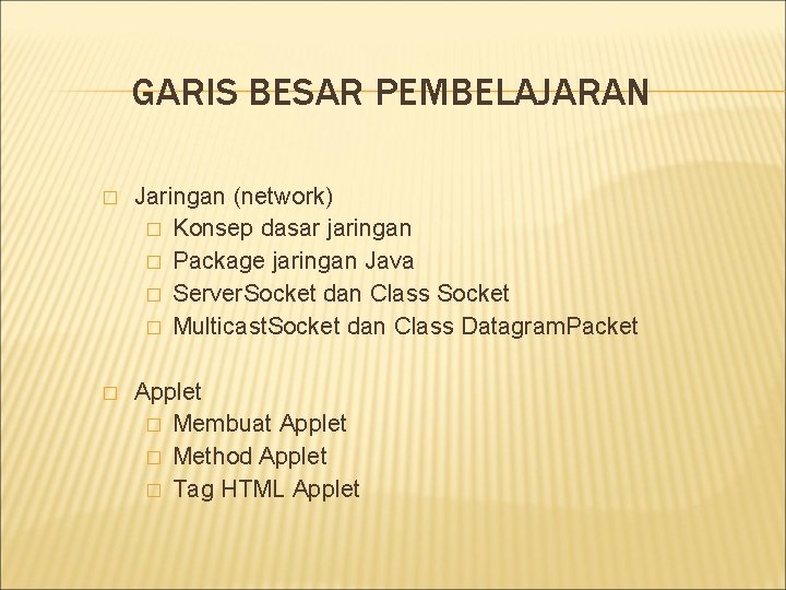 GARIS BESAR PEMBELAJARAN � Jaringan (network) � Konsep dasar jaringan � Package jaringan Java