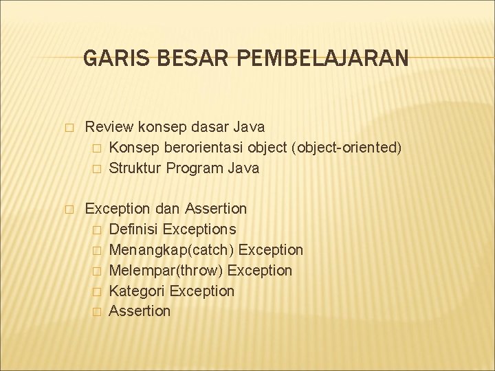 GARIS BESAR PEMBELAJARAN � Review konsep dasar Java � Konsep berorientasi object (object-oriented) �
