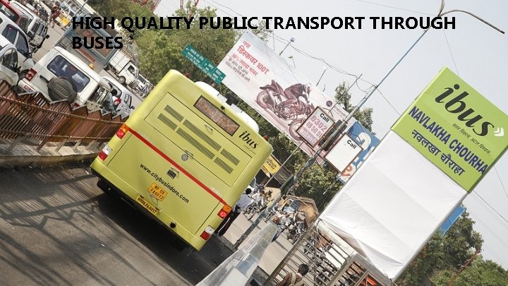HIGH QUALITY PUBLIC TRANSPORT THROUGH BUSES ` 