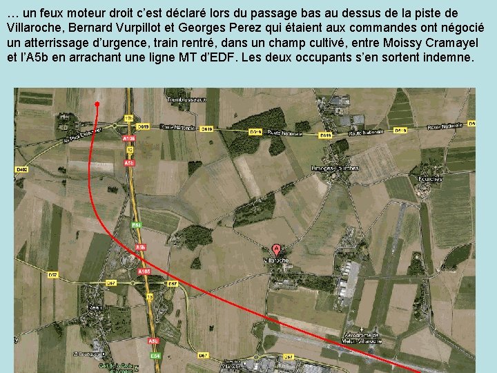 … un feux moteur droit c’est déclaré lors du passage bas au dessus de