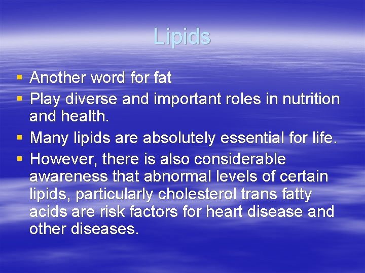 Lipids § Another word for fat § Play diverse and important roles in nutrition