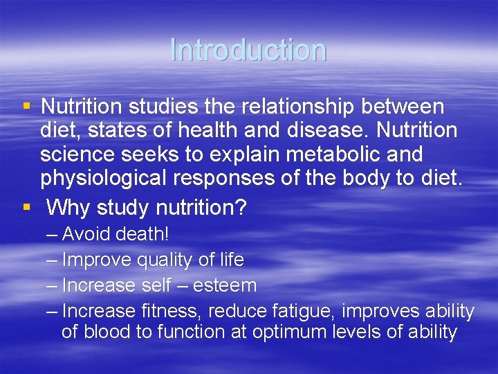 Introduction § Nutrition studies the relationship between diet, states of health and disease. Nutrition