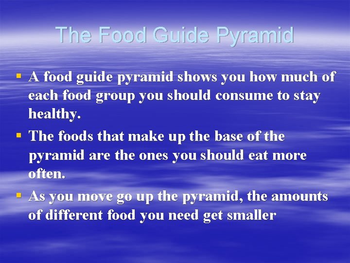 The Food Guide Pyramid § A food guide pyramid shows you how much of