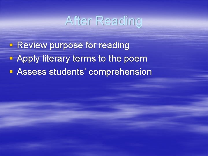 After Reading § § § Review purpose for reading Apply literary terms to the