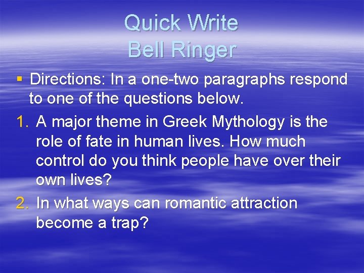 Quick Write Bell Ringer § Directions: In a one-two paragraphs respond to one of