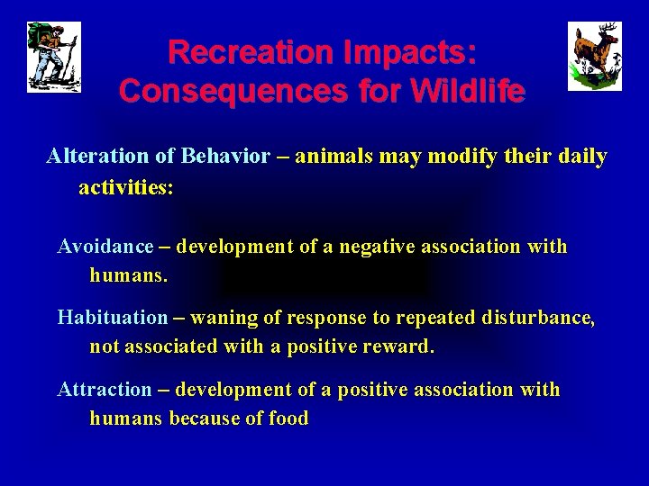 Recreation Impacts: Consequences for Wildlife Alteration of Behavior – animals may modify their daily